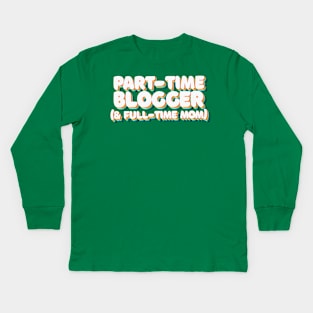 Part Time Blogger & Full Time Mom - 80's Retro Style Typographic Design Kids Long Sleeve T-Shirt